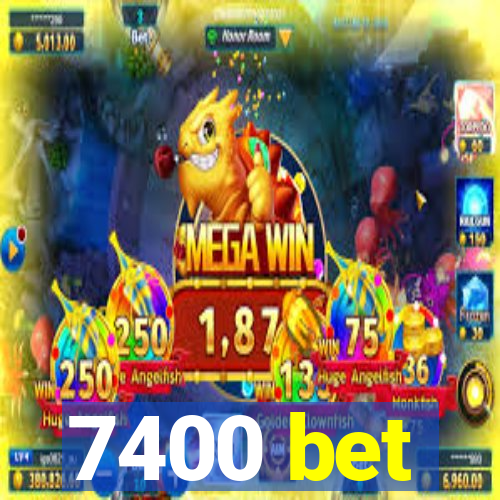 7400 bet